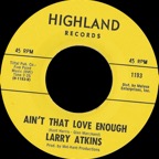 1193 - Larry Atkins - Ain't That Love Enough - Highland