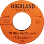 Bobby Hughes & The Pretzels - The Berlin Bounce (Part 1) - Highland 1010