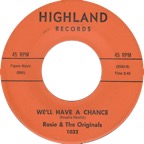 Rosie & The Originals - We'll Have A Chance - Highland 1032