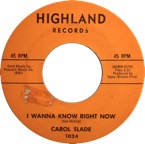 Carol  Slade - I Wanna Know Right Now - Highland - 1034