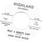 Johnny Guitar Watson - Wait A Minute Baby - Highland 1151 WDJ.png
